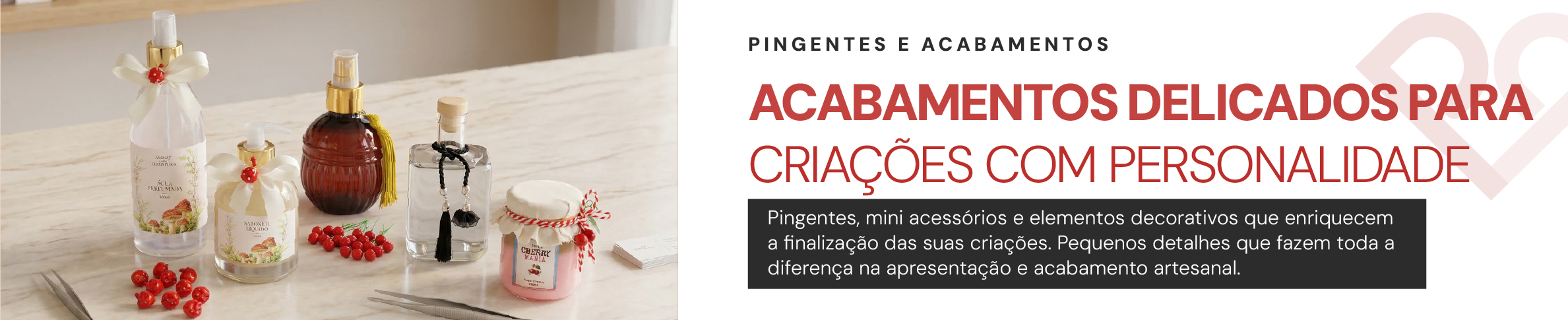 PINGENTES E ACABAMENTOS